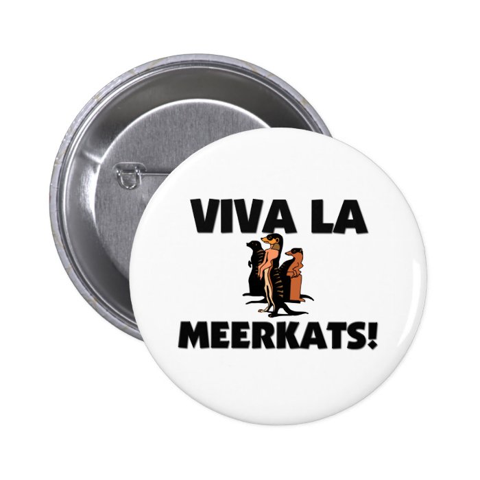 Viva La Meerkats Buttons