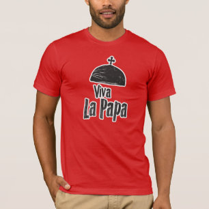 Viva La Papa, Long Live the Pope T-Shirt