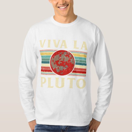 Viva La Pluto Never Forget Space Science Astronomy T_Shirt