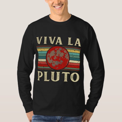 Viva La Pluto Never Forget Space Science Astronomy T_Shirt