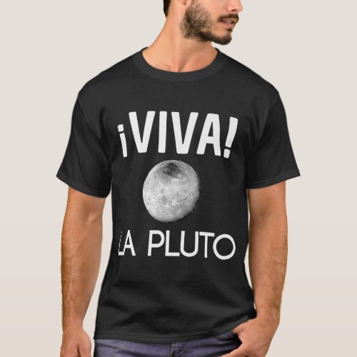 Viva La Pluto Science Astronomy Live On Planets Ge T_Shirt