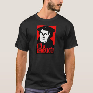 Viva la Reformacion LUTHER T-Shirt