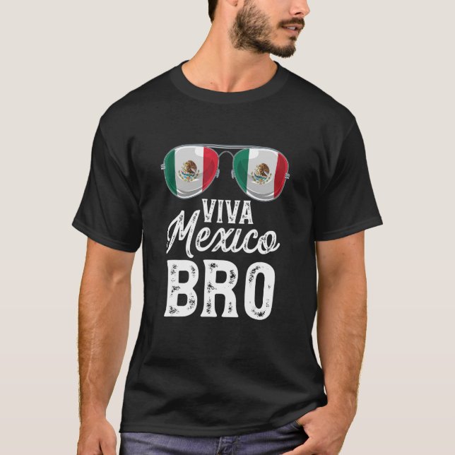 Viva Mexico Bro Sunglasses Mexican Flag Pride T-Shirt (Front)