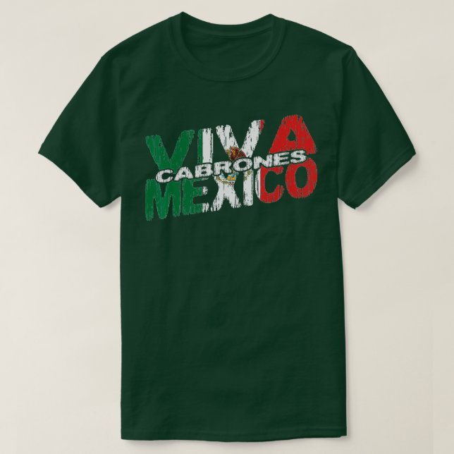 Viva Mexico Cabrones  Mexican Independence Mexican T-Shirt (Design Front)