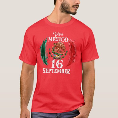 Viva Mexico  Mexican Independence Day 16 September T_Shirt