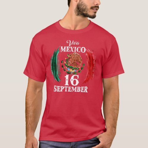 Viva Mexico  Mexican Independence Day 16 September T_Shirt