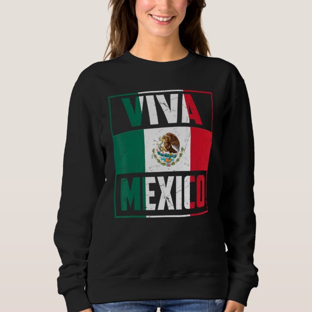 Viva Mexico   Mexico Independence Day Decorations Sweatshirt (Front)