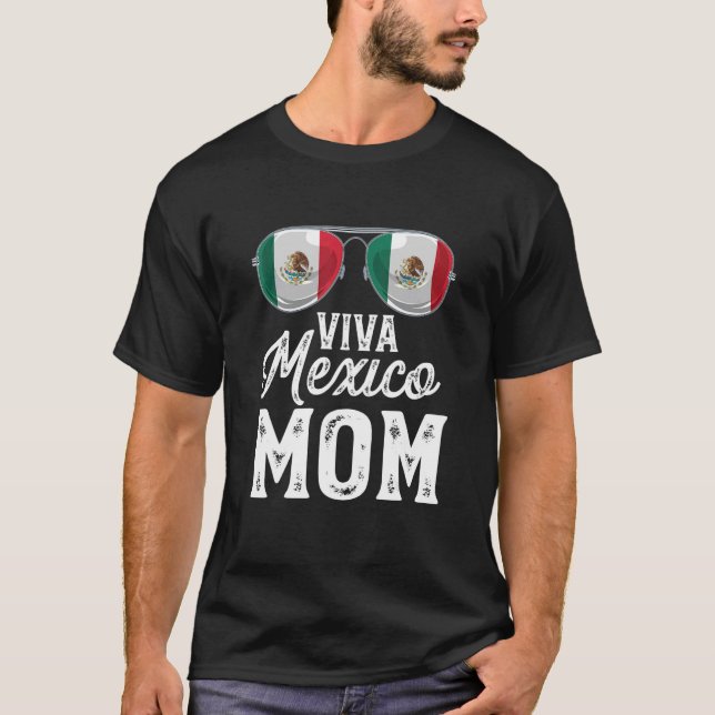 Viva Mexico Mom Sunglasses Mexican Flag Pride T-Shirt (Front)