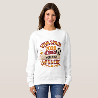 Viva Spain 2026 Heroes World Cup T-Shirt Sweatshirt