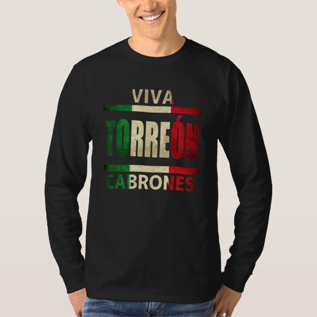 Viva Torreon Cabrones Mexico Coahuila Mexican Flag T-Shirt (Front)