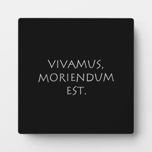 Vivamus Moriendum Est Plaque