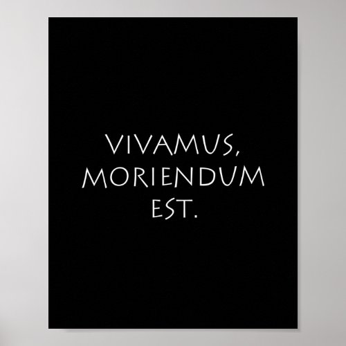 Vivamus Moriendum Est Poster