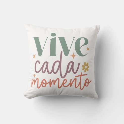 Vive Cada Momento Inspirational Quote Throw Pillow
