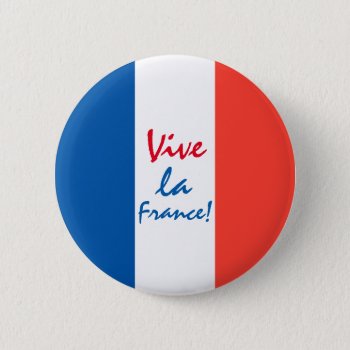 Vive La France French Flag Customizable Pinback Button by DigitalSolutions2u at Zazzle