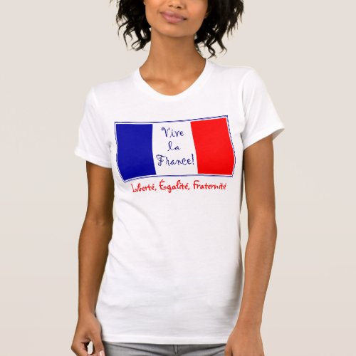 Vive la France _ Libert galit Fraternit T_Shirt