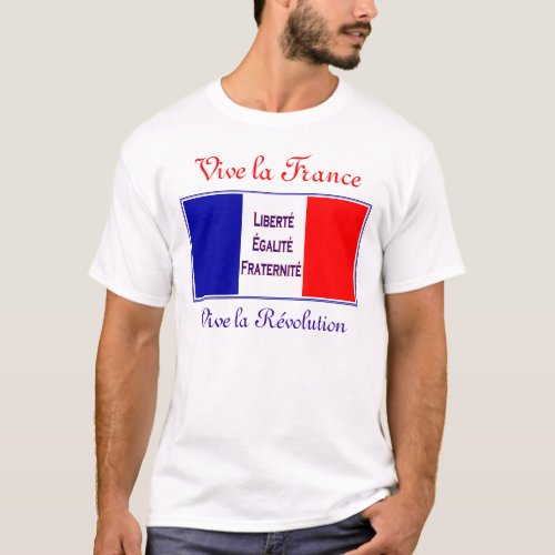 Vive la France Vive la Revolution _ Bastille Day T_Shirt