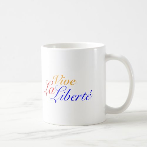 Vive La Libert _ Let Freedom Live French Coffee Mug