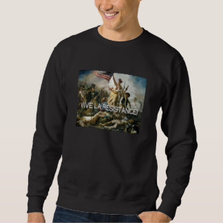 Vive la Resistance! Sweatshirt