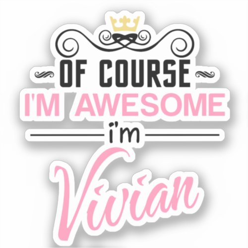 Vivian Of Course Im Awesome Name Sticker