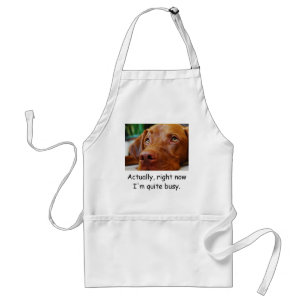 Vizsla - Actually, right now I'm quite b... Adult Apron