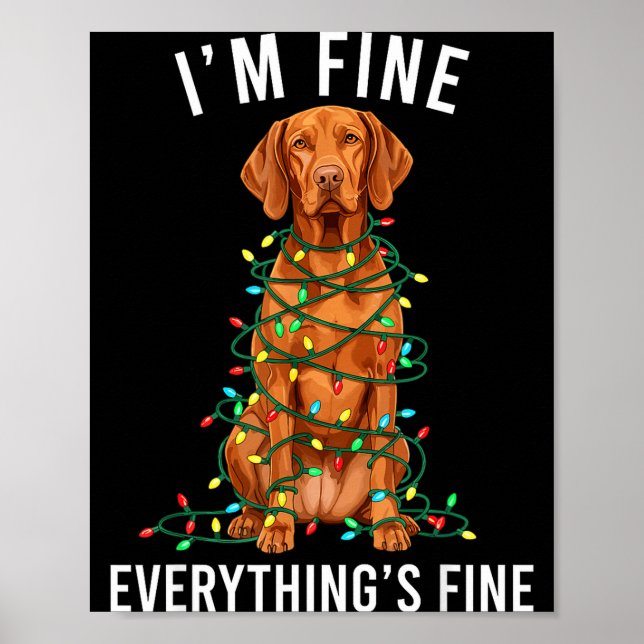 Vizsla Christmas I'm Fine Everything Is Fine  Poster (Front)
