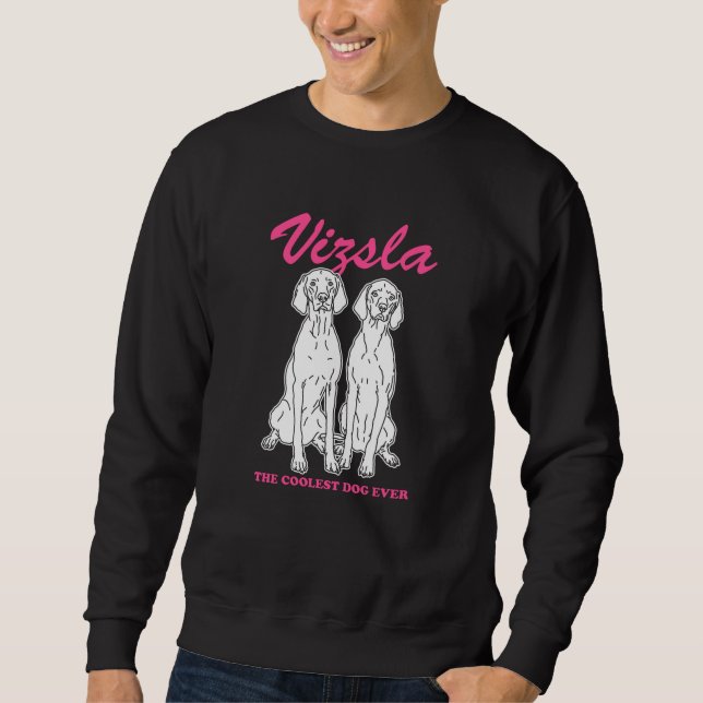 Vizsla Coolest Dog | Magyar Vizsla Sweatshirt (Front)
