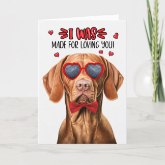 Vizsla Dog Made for Loving You Valentine Holiday Card