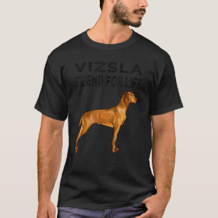 Vizsla Friend For Life Dog Friendship T-Shirt