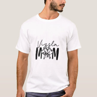 Vizsla Mom Gift For Vizsla Dog Lover Crazy Dog Lad T-Shirt