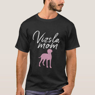 Vizsla Mom Vizsla Dog Puppy Lover Owner Mama Funny T-Shirt