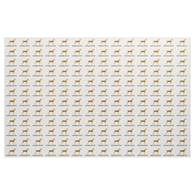 Vizsla name silo color nothing better fabric (Yard)