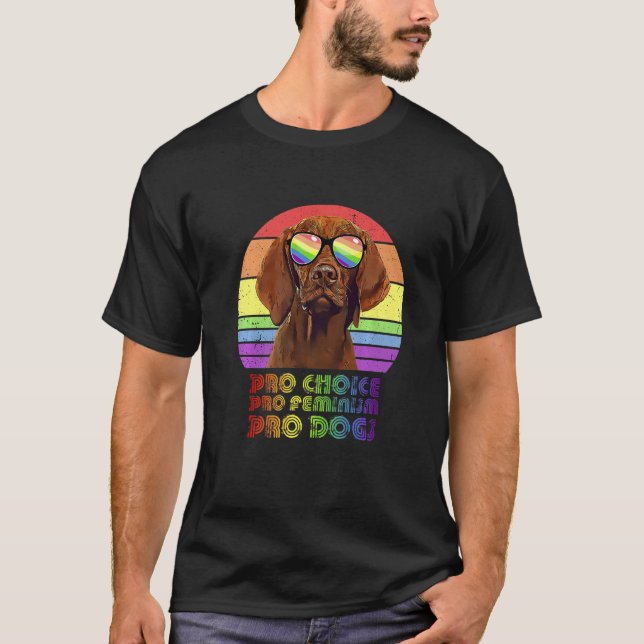 Vizsla Pro Choice Pro Feminism Pro Dogs Lgbtq Femi T-Shirt (Front)