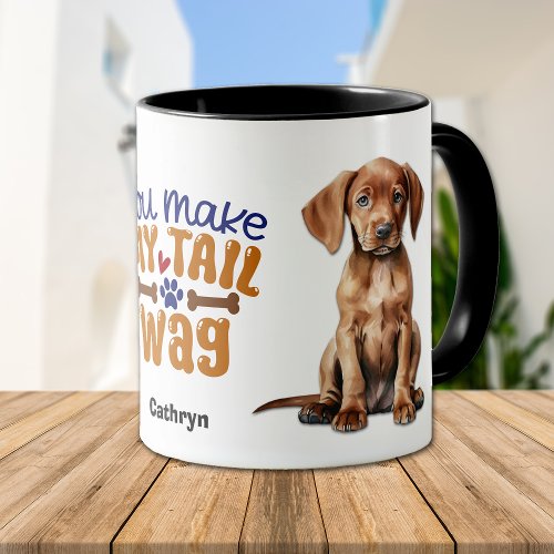 Vizsla Puppy Dog You Make My Tail Wag Mug