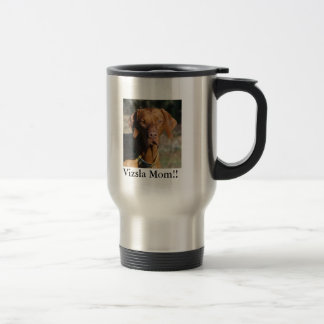 Vizsla Texas Gus, Vizsla Mom!! Travel Mug