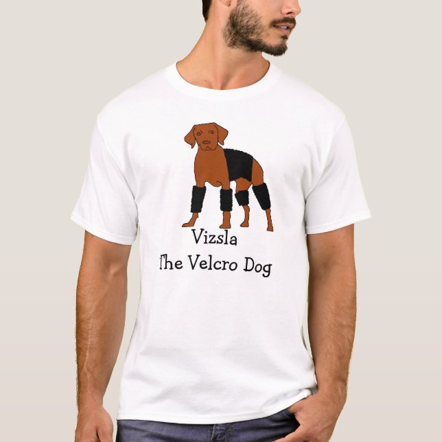 Vizsla The Velcro Dog T-Shirt (Front)