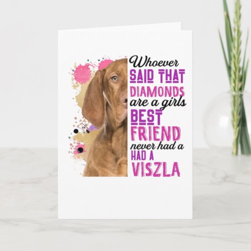 Vizslas Are A Girls Best Friend Card
