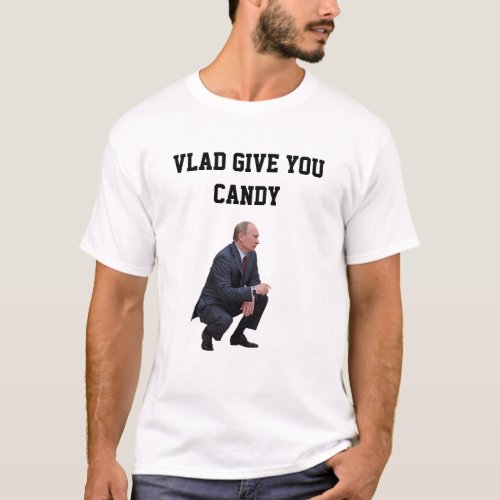 Vlad Give You Candy Shirt