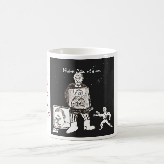 Vladimir Putin Oil is Over coffee mug (Center)