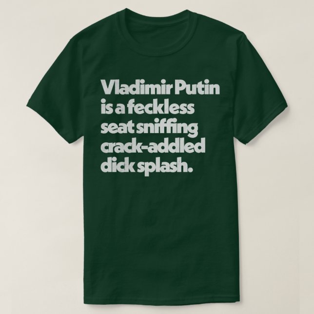 Vladimir Putin Peep Show Insults Quote Design 1 T-Shirt (Design Front)
