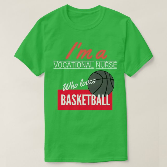 Vocational Nurse who loves basketball T-Shirt (Design Front)