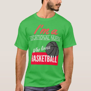 Vocational Nurse who loves basketball T-Shirt
