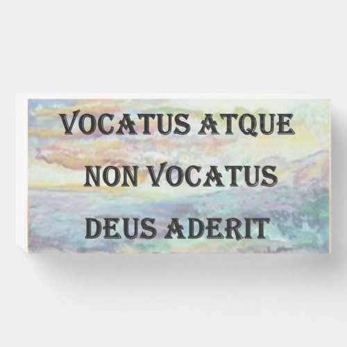 Vocatus Atque NonVocatus Deus Aderit Wood Box Sign