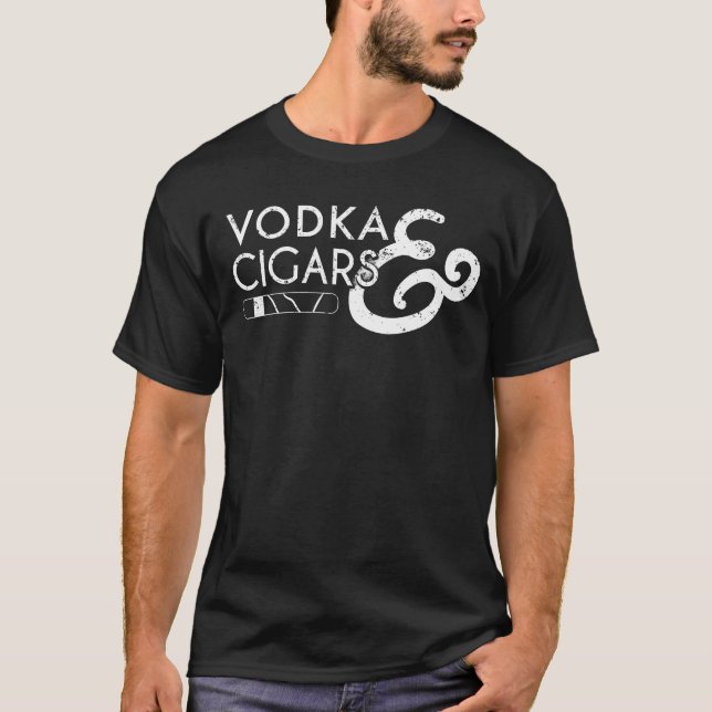 Vodka And Cigars Cigar Lover Gift Cigar Smoker T-Shirt (Front)