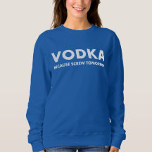 Vodka Because Screw Tomorrow