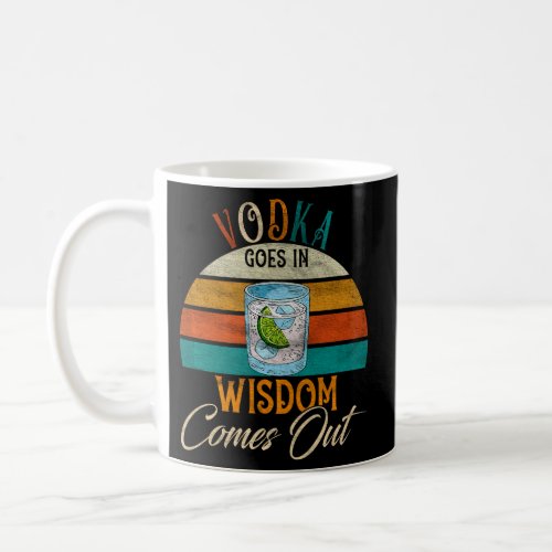 Vodka Goes In Wisdom Comes Out Vodka Drinking Coffee Mug