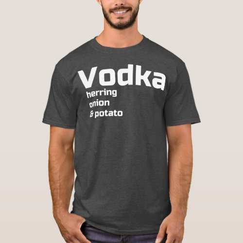 Vodka Herring Onion  Potato Funny Russian Food T_Shirt