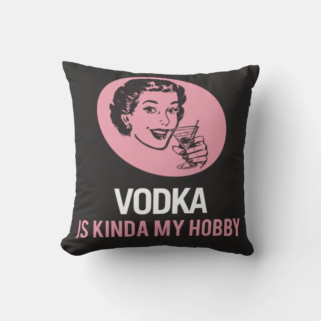 Vodka is Kinda My Hobby Hangover Pillow (Front)