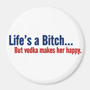 Vodka makes life happy magnet
