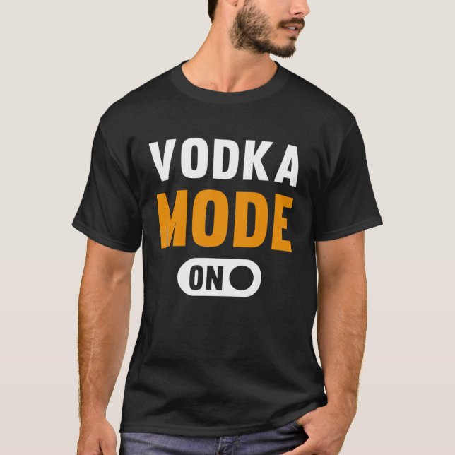 Vodka Mode on T-Shirt (Front)