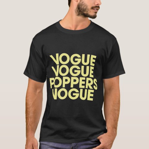 Vogue Vogue Poppers Vogue for Ballroom LGB T_Shirt